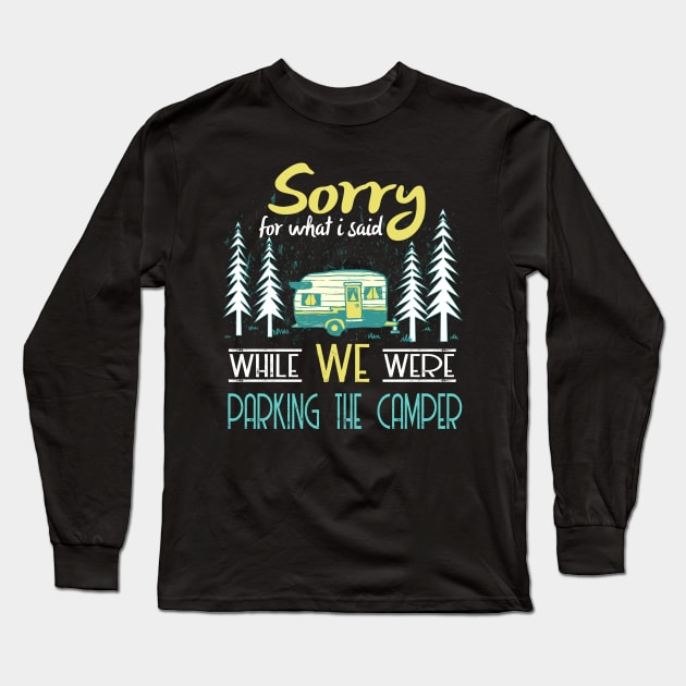 Sorry for what i said parking rv camping Long Sleeve T-Shirt by MarrinerAlex